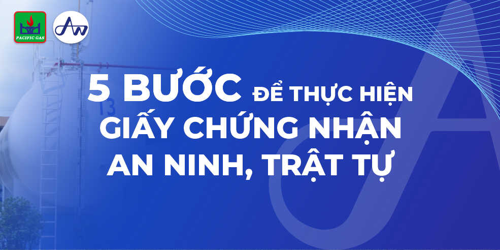 5 bước để thực hiện giấy chứng nhận đủ điều kiện về an ninh, trật tự