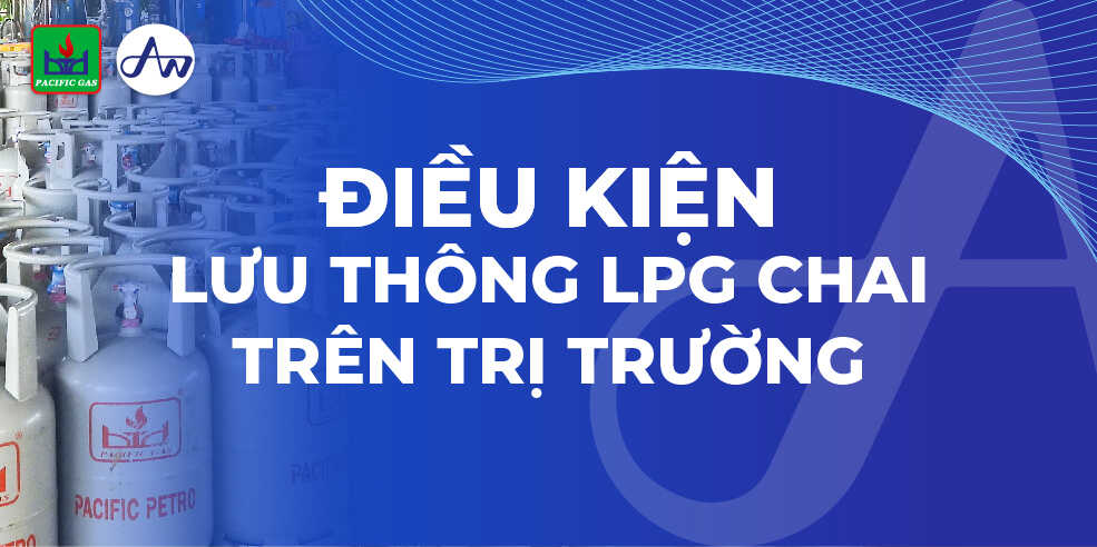 Điều kiện lưu thông bình gas (LPG chai) trên thị trường